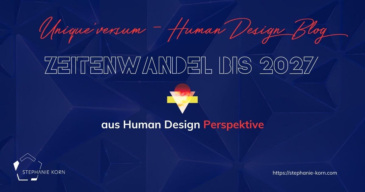 Zeitenwandel 2027 aus Human Design Perspektive